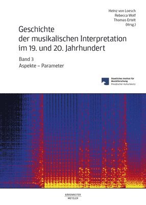Geschichte der musikalischen Interpretation im 19. und 20. Jahrhundert, Band 3 1