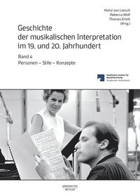 bokomslag Geschichte der musikalischen Interpretation im 19. und 20. Jahrhundert, Band 4