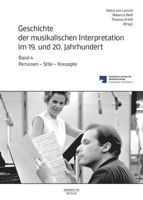 Geschichte der musikalischen Interpretation im 19. und 20. Jahrhundert, Band 4 1