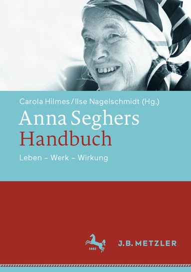 Carola Hilmes, Ilse Nagel schmidt - Anna Seghers-Handbuch, Inbunden