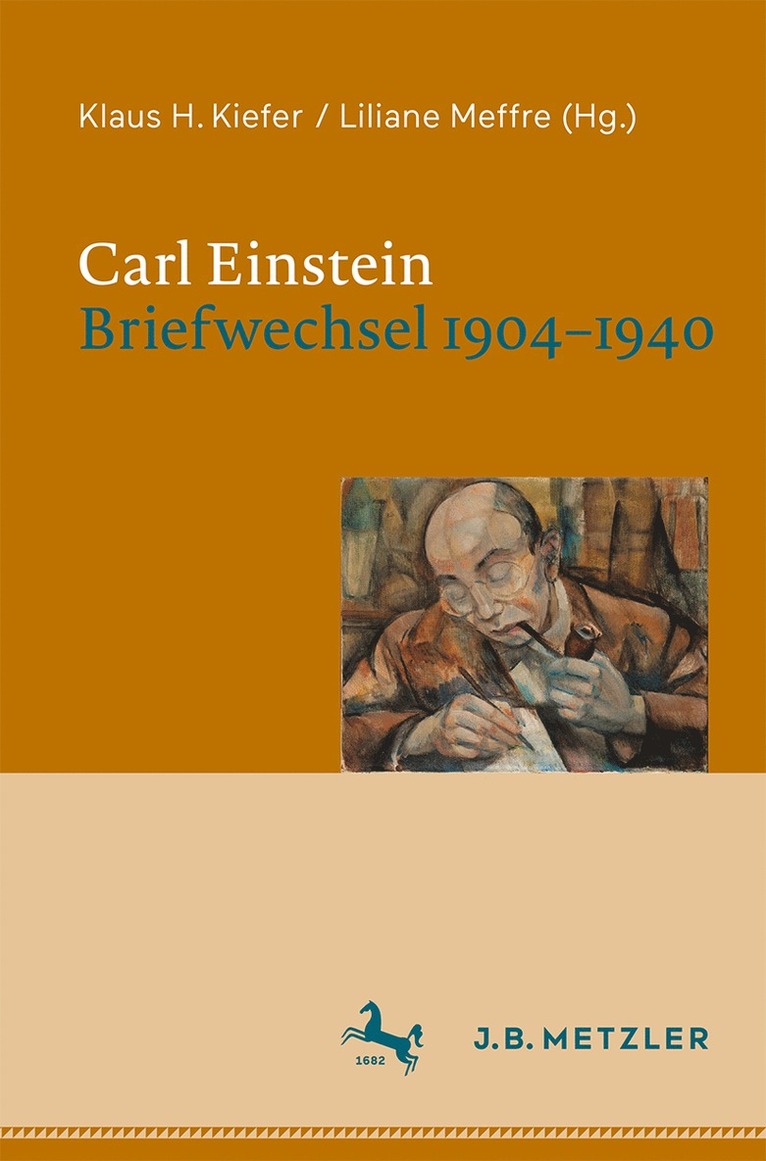 Carl Einstein. Briefwechsel 1904–1940