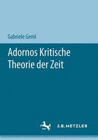 bokomslag Adornos Kritische Theorie der Zeit