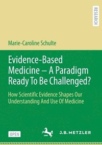 bokomslag Evidence-Based Medicine - A Paradigm Ready To Be Challenged?