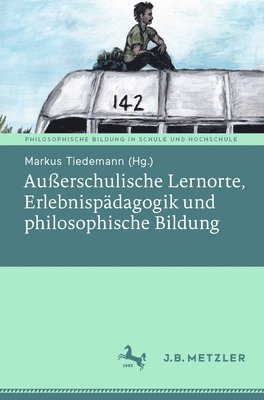 bokomslag Außerschulische Lernorte, Erlebnispädagogik und philosophische Bildung