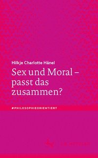 bokomslag Sex und Moral - passt das zusammen?