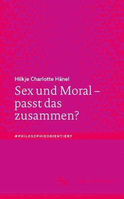 bokomslag Sex und Moral - passt das zusammen?