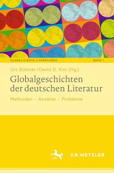 Urs Büttner, David D. Kim - Globalgeschichten der deutschen Literatur, Inbunden