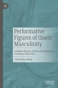bokomslag Performative Figures of Queer Masculinity