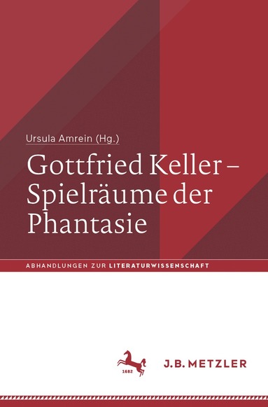 Ursula Amrein - Gottfried Keller – Spielräume der Phantasie, Häftad