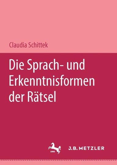 Claudia Schittek - Die Sprach- und Erkenntnisformen der Rätsel, Häftad