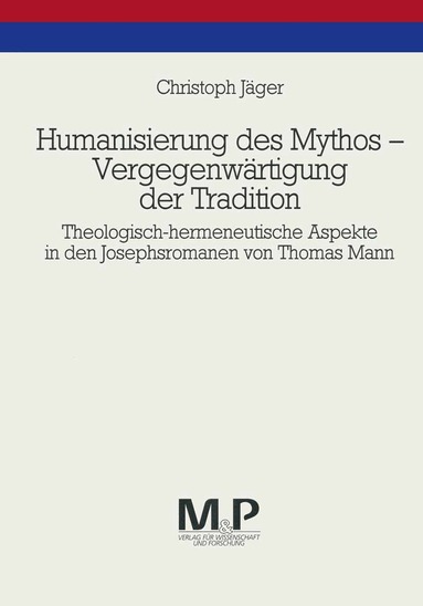 Christoph Jäger - Humanisierung des Mythos - Vergegenwärtigung der Tradition, Häftad