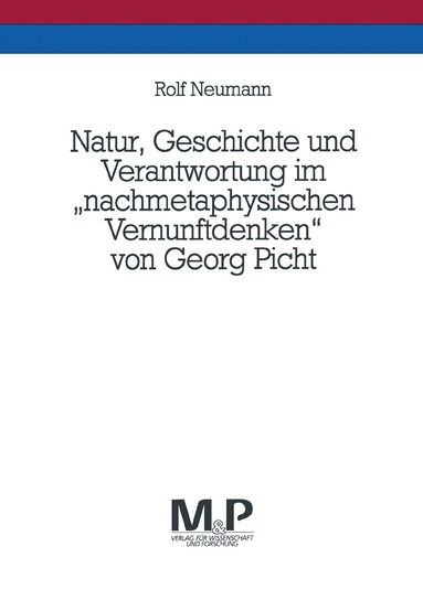 Rolf Neumann - Natur, Geschichte und Verantwortung im "nachmetaphysischen Vernunftdenken" von Georg Picht, Häftad