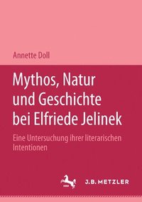 bokomslag Mythos, Natur und Geschichte bei Elfriede Jelinek