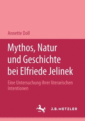Mythos, Natur und Geschichte bei Elfriede Jelinek 1