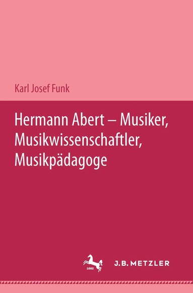 Karl Josef Funk - Hermann Abert - Musiker, Musikwissenschaftler, Musikpädagoge, Häftad