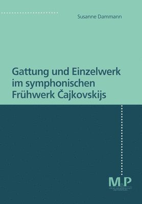 Gattung und Einzelwerk im symphonischen Frhwerk Cajkovskijs 1