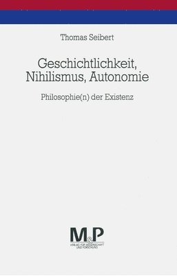 Thomas Seibert - Geschichtlichkeit, Nihilismus, Autonomie, Häftad