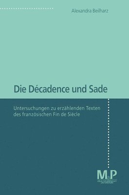 Alexandra Beilharz - Die Décadence und Sade, Häftad