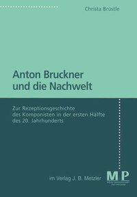 bokomslag Anton Bruckner und die Nachwelt