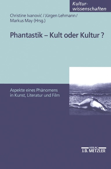 Christine Ivanovic, Jürgen Lehmann, Markus May - Phantastik - Kult oder Kultur?, Häftad