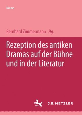 bokomslag Rezeption des antiken Dramas auf der Bhne und in der Literatur