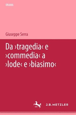 Giuseppe Serra - Da 'tragedia' e 'commedia' a 'lode' e 'biasimo', Häftad