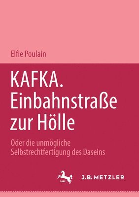 Elfie Poulain - Kafka. Einbahnstrasse zur Hölle, Häftad