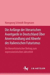 bokomslag Die Anfnge der literarischen Avantgarde in Deutschland ber Anverwandlung und Abwehr des italienischen Futurismus