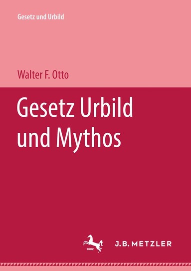 Walter F. Otto - Gesetz Urbild und Mythos, Inbunden
