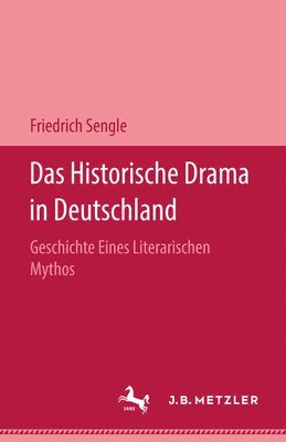Friedrich Sengle - Das Historische Drama in Deutschland, Inbunden