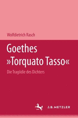 Wolfdietrich Rasch - Goethes "Torquato Tasso", Inbunden
