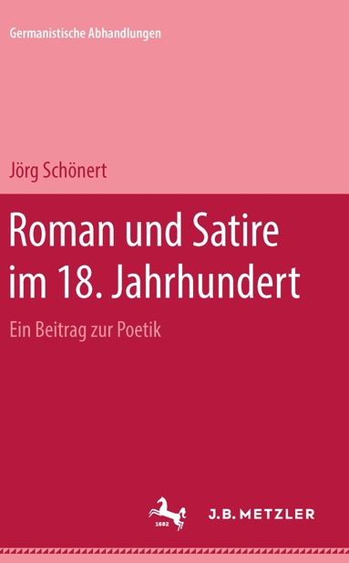 Jörg Schönert - Roman und Satire im 18. Jahrhundert, Inbunden