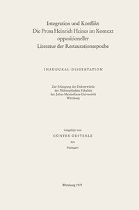 bokomslag Integration und Konflikt die Prosa Heinrich Heines im Kontext oppositioneller Literatur der Restaurationsepoche