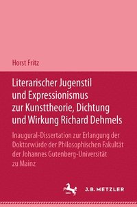 bokomslag Literarischer Jugendstil und Expressionismus zur Kunsttheorie, Dichtung und Wirkung Richard Dehmels