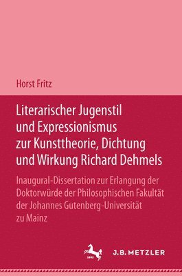 bokomslag Literarischer Jugendstil und Expressionismus zur Kunsttheorie, Dichtung und Wirkung Richard Dehmels