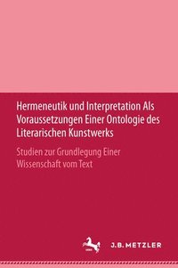 bokomslag Hermeneutik und Interpretation als Voraussetzungen einer Ontologie des literarischen Kunstwerks