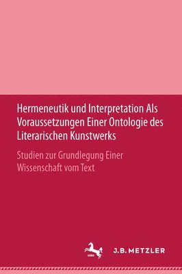 Hermeneutik und Interpretation als Voraussetzungen einer Ontologie des literarischen Kunstwerks 1