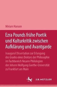 bokomslag Ezra Pound Frhe Poetik und Kulturkritik zwischen Aufklrung und Avantgrade