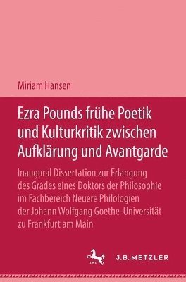 Ezra Pound Frhe Poetik und Kulturkritik zwischen Aufklrung und Avantgrade 1