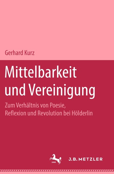Gerhard Kurz - Mittelbarkeit und Vereinigung, Inbunden