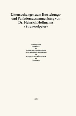 Untersuchungen zum Entstehungs- und Funktionszusammenhang von Dr. Heinrich Hoffmanns &quot;Struwwelpeter&quot; 1