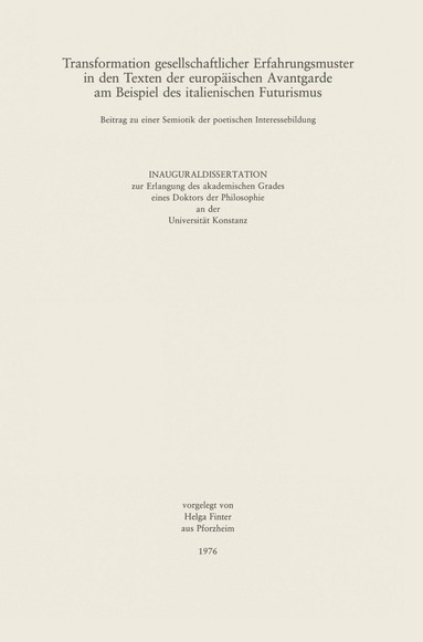 Helga Finter - Transformation gesellschaftlicher Erfahrungsmuster in den Texten der Europäischen Avantgarde am Beispiel des italienischen Futurismus, Inbunden