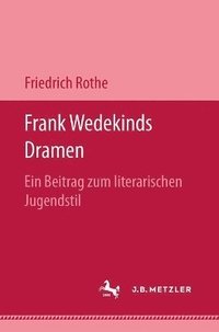 bokomslag Frank Wedekinds Dramen: Ein Beitrag Zum Literarischen Jugendstil
