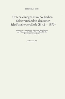 bokomslag Untersuchungen zum politischen Selbstverstndnis deutscher Schriftstellerverbnde (18421973)