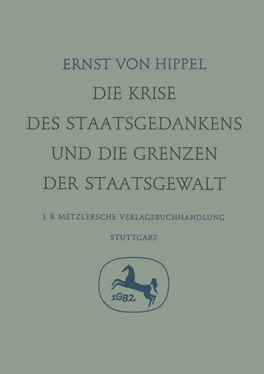 Ernst Von Hippel, Wilhelm Troll, K. Lothar Wolf - Die Krise des Staatsgedankens und die Grenzen der Staatsgewalt, Inbunden