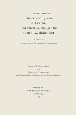 Untersuchungen zur Bedeutung von Libertin und seinen Ableitungen im 16. und 17. Jahrhundert 1