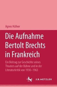 bokomslag Die Aufnahme Bertolt brechts in Frankreich