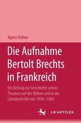 bokomslag Die Aufnahme Bertolt brechts in Frankreich