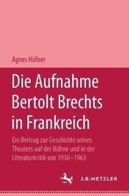 Agnes Hüfner - Die Aufnahme Bertolt brechts in Frankreich, Inbunden
