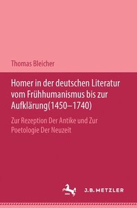 bokomslag Homer in der deutschen Literatur vom Frühhumanismus bis zur Aufklärung (1450-1740)